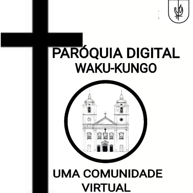 PARÓQUIA DIGITAL WAKU-KUNGO