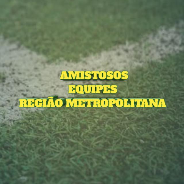 Amistosos Região Metropolitana ✅⚽