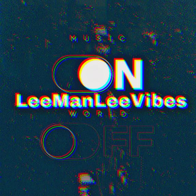 LeeManLeeVibes-🎧Entert🎵nment🔊