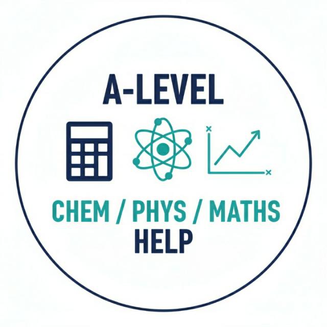A-Level Chem/Phys/Maths Help