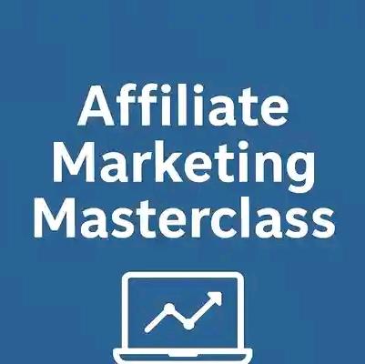 Affiliate Marketing Masterclass