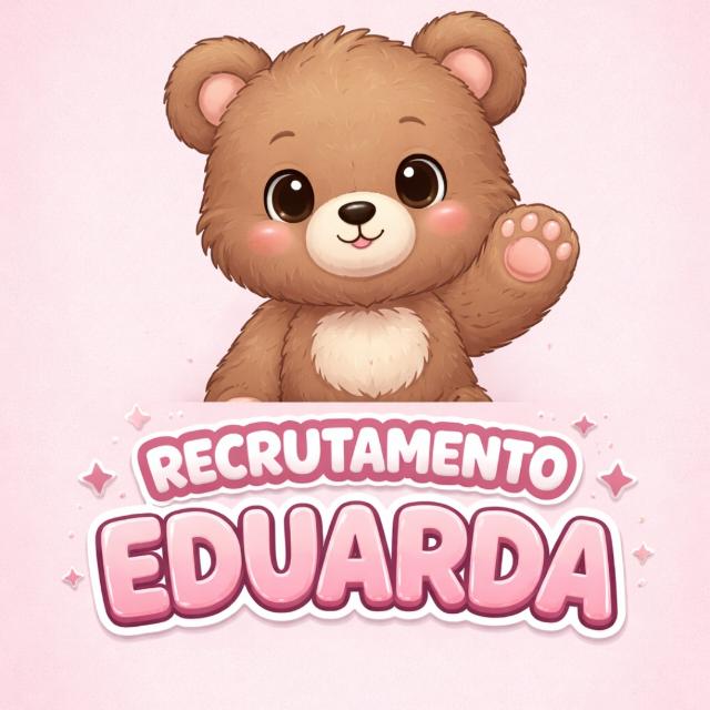 🐻RECRUTAMENTO EDUARDA🐻 - Grupos WhatsApp no SeuGrupo